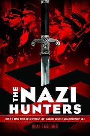 The Nazi Hunters: How  A Team Of Spies And Survivors Captured The World's Most Notorious Nazi